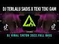 Download Lagu DJ Terlalu Sadis X Teki Teki Gam | Remix Tiktok Viral 2022 Full Bass