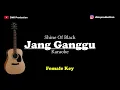 Jang Ganggu - Shine of Black (Female Key) [KARAOKE AKUSTIK] Tiktok Viral