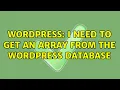 Wordpress I need to get an array from the wordpress database