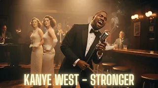 Kanye West Stronger 1950 S Soul BEST Version 