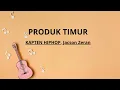 Lagu PRODUK TIMUR - KAPTEN HIPHOP, Jacson Zeran (lirik)
