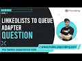 Linked List to Queue Adapter Question