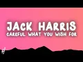 Download Lagu Jack Harris - Careful What You Wish For (Lyrics) \