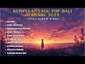 Download Lagu KUMPULAN LAGU BALI TERBARU FULL ALBUM 2025 🎵 TANPA IKLAN