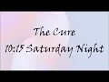 The Cure - 10:15 Saturday Night lyrics