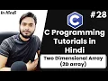 2D Two Dimensional Arrays in C C programming Tutorial in Hindi
