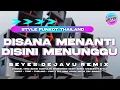 Lagu DJ DISANA MENANTI DISINI MENUNGGU !!! Style slow funkot thailand FULL BASS - Beyes DejaVu Remix