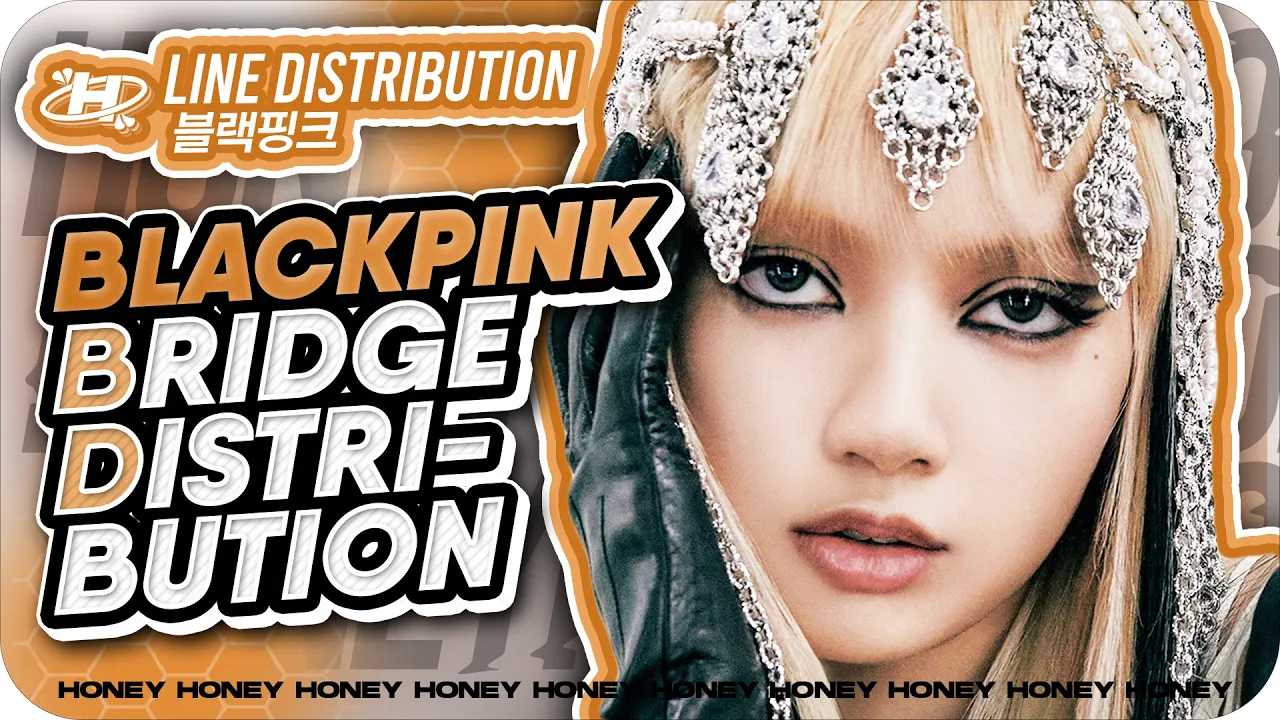 BLACKPINK – Bridge Distribution (All Singles Until 'Pink Venom')