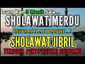 Download Lagu SHOLAWAT JIBRIL PENARIK REZEKI PALING MUSTAJAB NONSTOP live