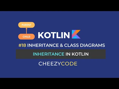 Inheritance in Kotlin with Examples | OOPS in Kotlin Tutorial CheezyCode #18 - YouTube thumbnail