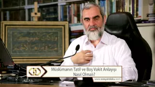Müslümanın tatil ve boş vakit anlayışı nasıl olmalı?