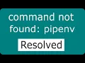 command not found pipenv Resolved