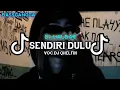 Download Lagu DJ SENDIRI DULU REMIX (BASSGANGGA) DJ MALBAR VIRAL TIK TOK TERBARU 2024