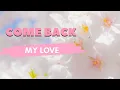 Download Lagu Come back my love (Lyrics) -Ariel Anne(OST love is sweet)