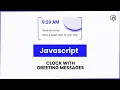 Creating a JavaScript Clock with Greeting Message