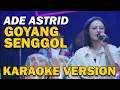 Download Lagu ADE ASTRID   GOYANG SENGGOL   KARAOKE