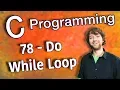 C Programming Tutorial 78 - Do While Loop