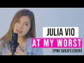 Julia Vio Cover - At My Worst (Pink Sweats) I Cover Version
