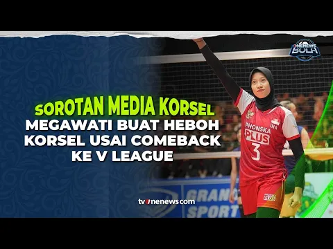Media Korea Selatan Heboh Sambut Kembalinya Megawati Hangestri ke V League | OneNews Bola