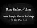 Download Lagu IKAN DALAM KOLAM - HUSEIN BAWAFIE | 3PEMUDA BERBAHAYA FEAT LALA WIDY COVER