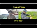 Flycasting over 100