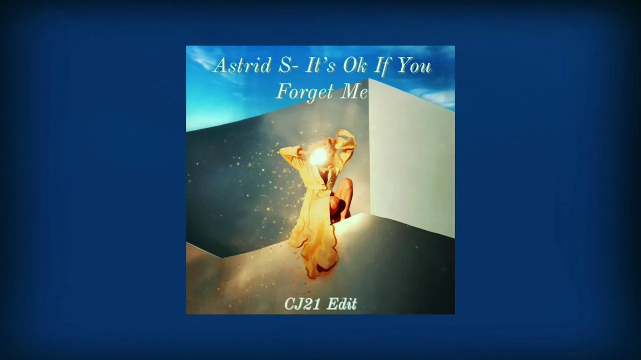 Astrid S - It's Ok If You Forget Me (CJ21 Remix)