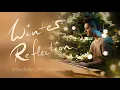 Lagu Winter Reflection [relaxing piano music to reflect, concentrate, focus, study, enjoy]