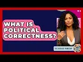 What Is Political Correctness - The Sociology Workshop