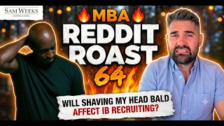 MBA Reddit Roast 64 Shaving Your Head Bald During IB Recruiting