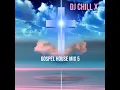 Download Lagu Gospel House Music Mix 5 - Praise and Worship Christian Music by DJ Chill X