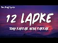 Download Lagu 12 Ladke (Lyrics) - Tony Kakkar , Neha Kakkar !