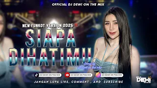 siapa dihatimu rahmat funkot version 2025 by dewi on the mix