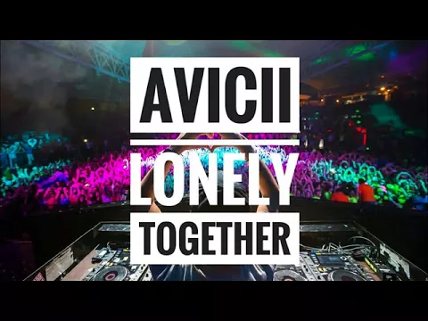 Download MP3 Avicii - Lonely Together ft. Rita Ora [MP3 Free Download]