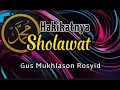 Download Lagu Hakikatnya Sholawat, Gus Mukhlason Rosyid#kajianhakikat