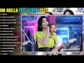OM ADELLA FULL ALBUM TERBARU 2025 || DINGIN - BUKAN TAK MAMPU - SHERLY KDI - NURMA PAEJAH - LUSYANA