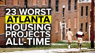 Top 23 Worst Atlanta Public Housing Projects Of All Time Most Dangerous Georgia ATL Hoods