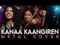 Download Lagu KANAA KAANGIREN | INDIAN METAL COVER BY MAATRA | From Aanandha Thaandavam | feat @vedamithra1851