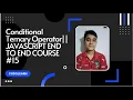 Conditional Ternary Operator JAVASCRIPT END TO END COURSE