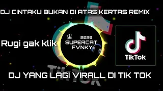 Download DJ VIRALL TIK TOK🔊🎶 CINTAKU BUKAN DIATAS KERTAS REMIXER (Editra tamba) 2020 MP3
