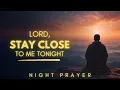 Lagu Night Prayer: Lord, Stay Close To Me As I Sleep.