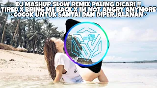 Download DJ MASHUP SLOW REMIX - TIRED X BRING ME BACK X IM NOT ANGRY ANYMORE • UNTUK SANTAI DAN DIPERJALANAN MP3