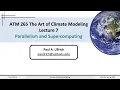 The Art of Climate Modeling Lecture 07 - Parallelism and Supercomputing