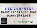 Basic Programs using Scanner Class ICSE Computer By Rashmi Negi M Tech