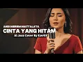 Lagu 🎵Cinta Yang Hitam—Andi Meriem Mattalata |🎷Jazz Cover By Kav69 