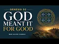 God Meant It for Good Providence Forgiveness and Covenant Hope - Genesis 50