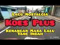Lagu Nostalgia Koes Plus Kenangan Masa Lalu Yang Indah