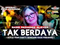 Download Lagu DJ TAK BERDAYA TERBARU 2024 • STYLE TRAP PARTY SEMI KENDANG BASS PARADSE BLEYER