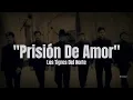 Los Tigres Del Norte - Prisión De Amor (LETRA)