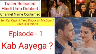sen cal kapimi episode 1 hindi dubbed love is in the air episode 1 hindi dubbed turkish drama