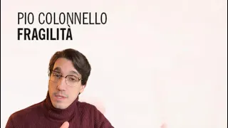 “Fragilità” di Pio Colonnello: un testo sulla condizione umana